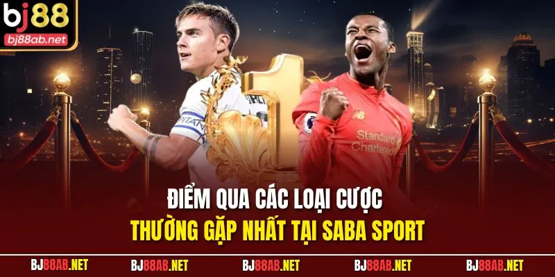 Điểm qua các loại cược thường gặp nhất tại SABA Sport