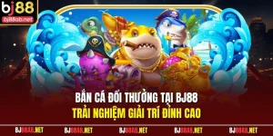 Bắn cá đổi thưởng