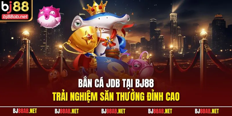 Bắn cá JDB