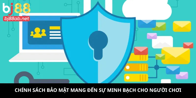 Chính sách bảo mật Bj88 mang đến sự minh bạch cho người chơi