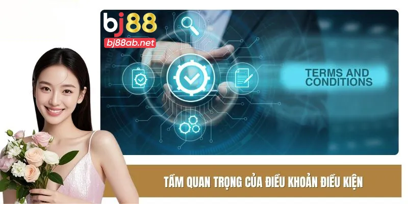 Tầm quan trọng của điều khoản điều kiện tại Bj88