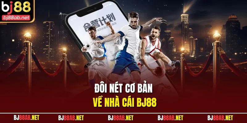 Đôi nét cơ bản về nhà cái BJ88