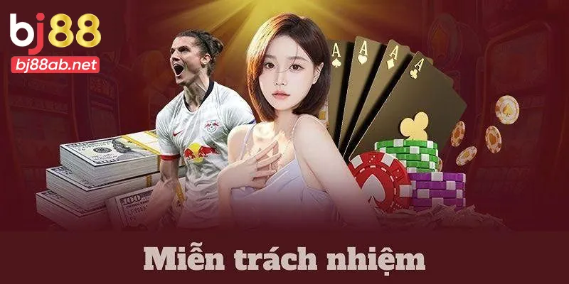 Tổng quan về miễn trừ trách nhiệm Bj88