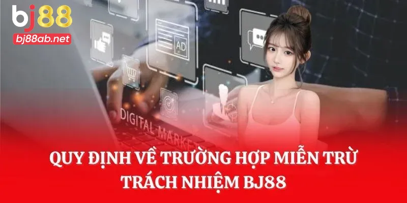 Trường hợp Miễn trừ trách nhiệm Bj88