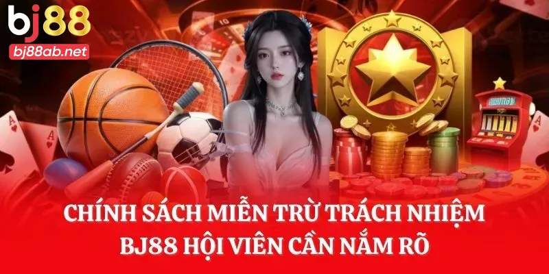 Chính sách miễn trừ trách nhiệm hội viên cần nắm rõ